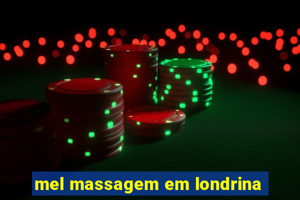 mel massagem em londrina